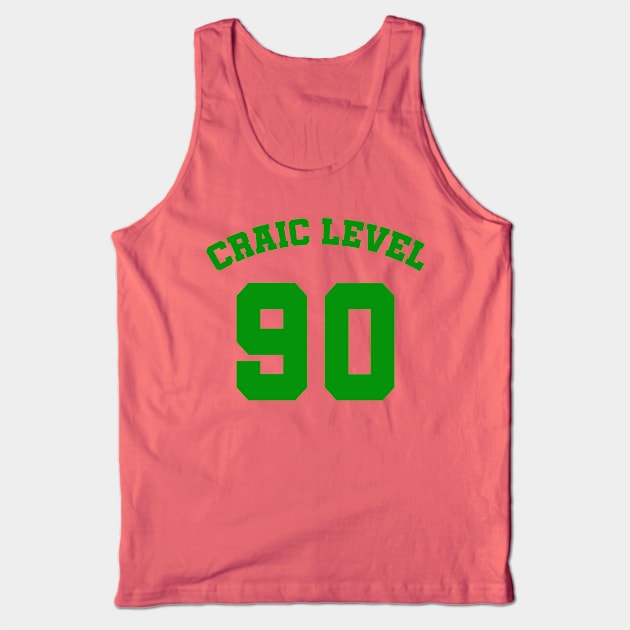 CRAIC LEVEL 90 St Patricks Day Humor Tank Top by Scarebaby